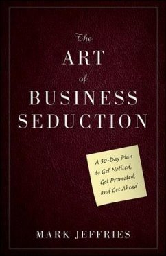 The Art of Business Seduction (eBook, ePUB) - Jeffries, Mark