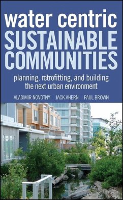 Water Centric Sustainable Communities (eBook, ePUB) - Novotny, Vladimir; Ahern, Jack; Brown, Paul