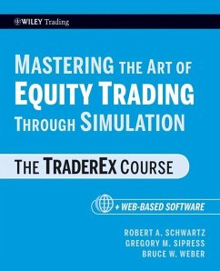 Mastering the Art of Equity Trading Through Simulation (eBook, PDF) - Schwartz, Robert A.; Sipress, Gregory M.; Weber, Bruce W.
