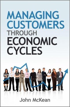 Managing Customers Through Economic Cycles (eBook, PDF) - Mckean, John