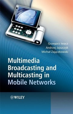 Multimedia Broadcasting and Multicasting in Mobile Networks (eBook, PDF) - Iwacz, Grzegorz; Jajszczyk, Andrzej; Zajaczkowski, Michal
