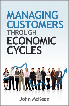 Managing Customers Through Economic Cycles (eBook, ePUB) - Mckean, John