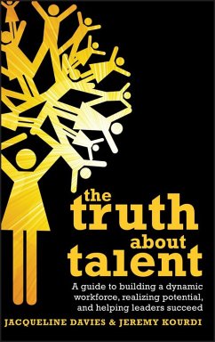 The Truth about Talent (eBook, ePUB) - Davies, Jacqueline; Kourdi, Jeremy
