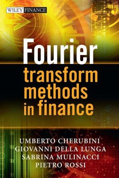 Fourier Transform Methods in Finance (eBook, ePUB) - Cherubini, Umberto; Della Lunga, Giovanni; Mulinacci, Sabrina; Rossi, Pietro