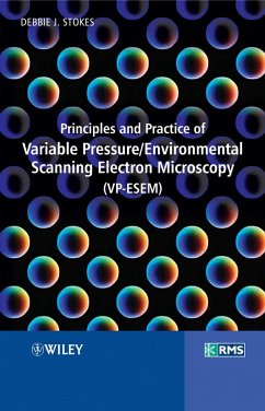 Principles and Practice of Variable Pressure / Environmental Scanning Electron Microscopy (VP-ESEM) (eBook, PDF) - Stokes, Debbie