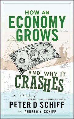 How an Economy Grows and Why It Crashes (eBook, ePUB) - Schiff, Peter D.; Schiff, Andrew J.