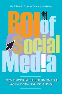 ROI of Social Media (eBook, ePUB) - Powell, Guy; Groves, Steven; Dimos, Jerry