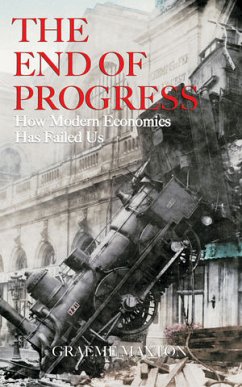 The End of Progress (eBook, ePUB) - Maxton, Graeme