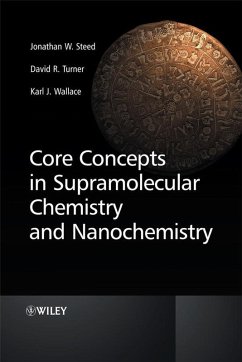 Core Concepts in Supramolecular Chemistry and Nanochemistry (eBook, PDF) - Steed, Jonathan W.; Turner, David R.; Wallace, Karl