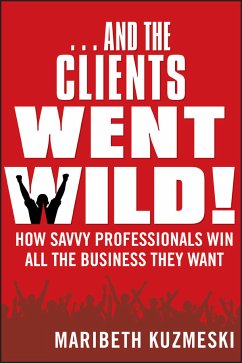...And the Clients Went Wild! (eBook, ePUB) - Kuzmeski, Maribeth
