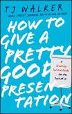 How to Give a Pretty Good Presentation (eBook, ePUB)