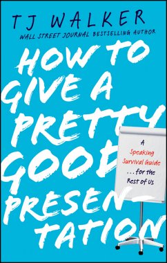 How to Give a Pretty Good Presentation (eBook, ePUB) - Walker, Tj