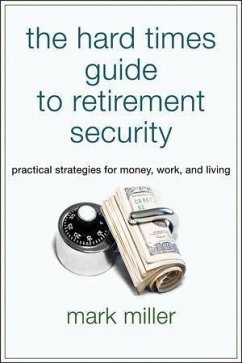 The Hard Times Guide to Retirement Security (eBook, PDF) - Miller, Mark