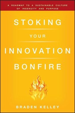 Stoking Your Innovation Bonfire (eBook, PDF) - Kelley, Braden