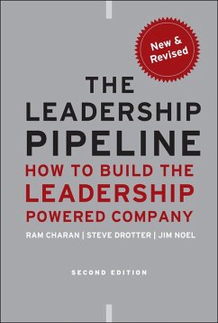 The Leadership Pipeline (eBook, ePUB) - Charan, Ram; Drotter, Stephen; Noel, James L.