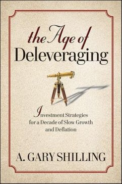 The Age of Deleveraging (eBook, PDF) - Shilling, A. Gary