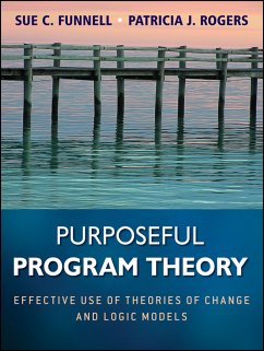 Purposeful Program Theory (eBook, ePUB) - Funnell, Sue C.; Rogers, Patricia J.
