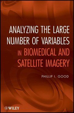 Analyzing the Large Number of Variables in Biomedical and Satellite Imagery (eBook, PDF) - Good, Phillip I.
