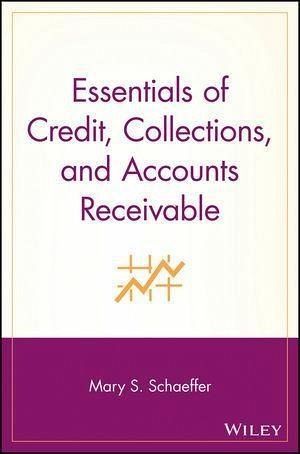 Essentials of Credit, Collections, and Accounts Receivable (eBook, PDF) Essentials of Credit, Collections, and Accounts Receivable (eBook, PDF)