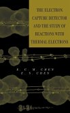 The Electron Capture Detector and The Study of Reactions With Thermal Electrons (eBook, PDF)
