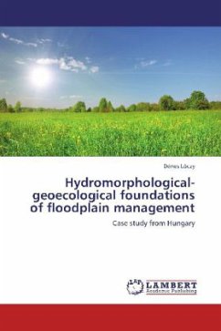Hydromorphological-geoecological foundations of floodplain management - Lóczy, Dénes
