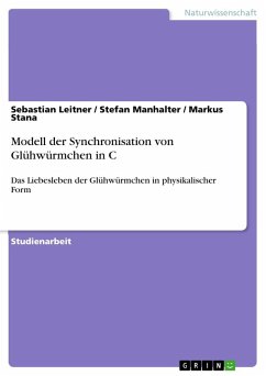 Modell der Synchronisation von Glühwürmchen in C - Leitner, Sebastian;Manhalter, Stefan;Stana, Markus