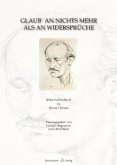 Glaub an nichts mehr als an Widersprüche Glaub an nichts mehr als an Widersprüche
