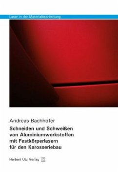 Schneiden und Schweißen von Aluminiumwerkstoffen mit Festkörperlasern für den Karosseriebau / Laser in der Materialbearbeitung 11 - Bachhofer, Andreas