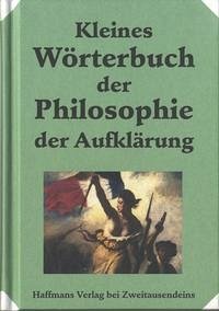 Kleines Wörterbuch der Philosophie der Aufklärung - Schmidt, Heinrich
