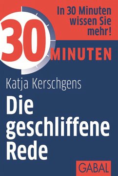 30 Minuten Die geschliffene Rede (eBook, PDF) - Kerschgens, Katja