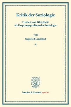 Kritik der Soziologie. Freiheit und Gleichheit als Ursprungsproblem der Soziologie. - Landshut, Siegfried