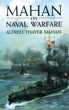 Mahan on Naval Warfare - Mahan, Alfred Thayer