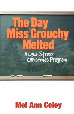 The Day Miss Grouchy Melted: A Low-Stress Christmas Program - Coley, Mel Ann