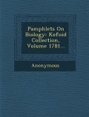Pamphlets on Biology: Kofoid Collection, Volume 1781...
