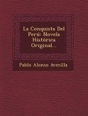 La Conquista del Peru: Novela Historica Original...