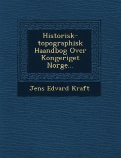 Historisk-topographisk Haandbog Over Kongeriget Norge... - Kraft, Jens Edvard