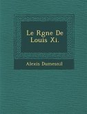 Le R Gne de Louis XI.