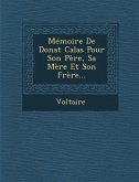 Memoire de Donat Calas Pour Son Pere, Sa Mere Et Son Frere...