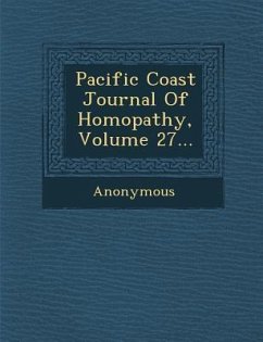 Pacific Coast Journal of Homopathy, Volume 27... - Anonymous