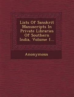 Lists of Sanskrit Manuscripts in Private Libraries of Southern India, Volume 1... - Anonymous