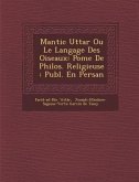Mantic Utta R Ou Le Langage Des Oiseaux: Po Me de Philos. Religieuse: Publ. En Persan