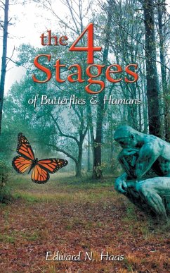 The 4 Stages of Butterflies & Humans - Haas, Edward N.