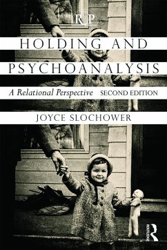 Holding and Psychoanalysis, 2nd edition - Slochower, Joyce Anne