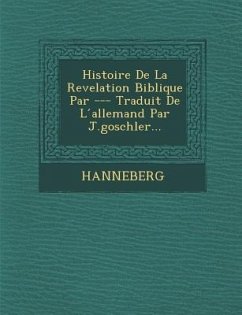 Histoire de La Revelation Biblique Par --- Traduit de L Allemand Par J.Goschler...