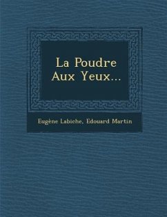 La Poudre Aux Yeux... - Labiche, Eugene; Martin, Edouard