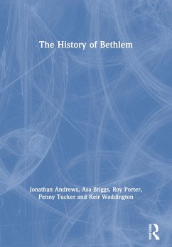 The History of Bethlem - Andrews, Jonathan; Briggs, Asa; Porter, Roy