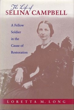 The Life of Selina Campbell: A Fellow Soldier in the Cause of Restoration - Long Hunnicutt, Loretta M.