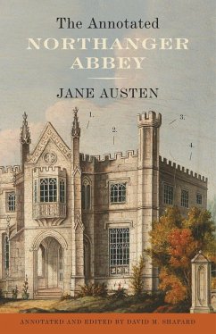 The Annotated Northanger Abbey - Austen, Jane; Shapard, David M.