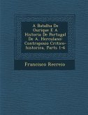 A Batalha de Ourique E a Historia de Portugal de A. Herculano: Contraposi O Critico-Historica, Parts 1-6