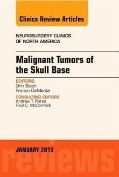 Malignant Tumors of the Skull Base, an Issue of Neurosurgery Clinics - Bloch, Orin; Demonte, Franco